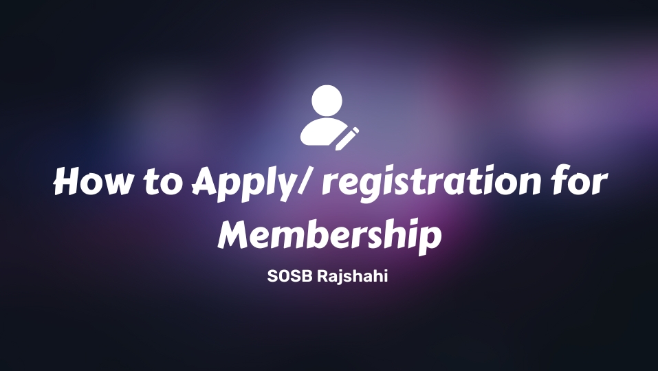 How to Apply/ registration for Membership